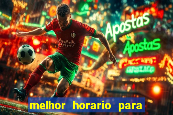 melhor horario para jogar bet7k