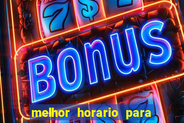 melhor horario para jogar bet7k