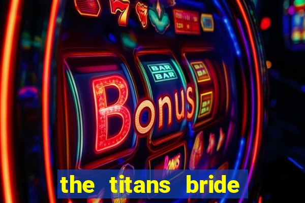 the titans bride cap 1