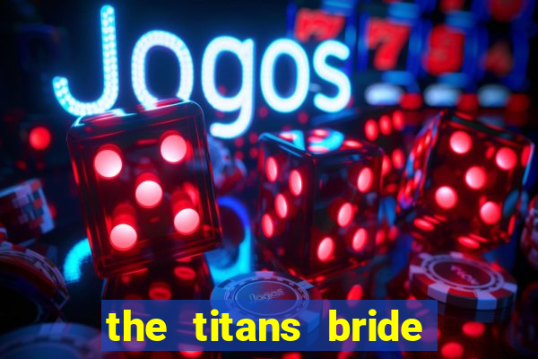 the titans bride cap 1