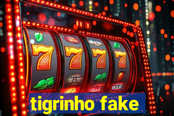 tigrinho fake