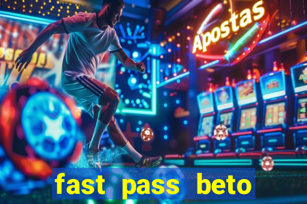 fast pass beto carrero valor