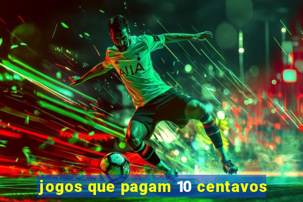 jogos que pagam 10 centavos