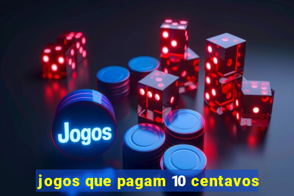 jogos que pagam 10 centavos