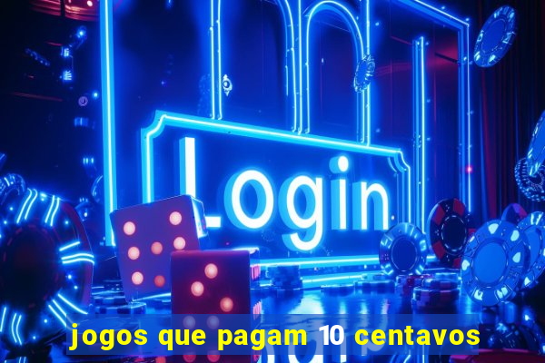 jogos que pagam 10 centavos