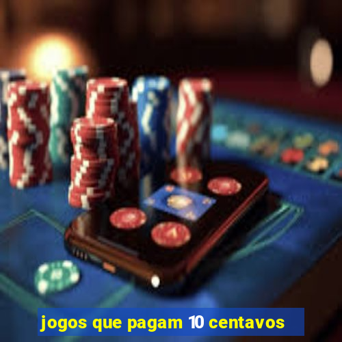 jogos que pagam 10 centavos