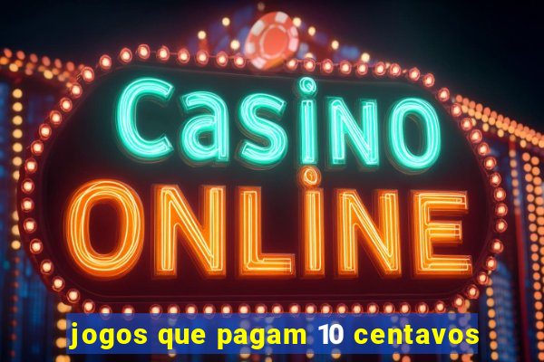 jogos que pagam 10 centavos