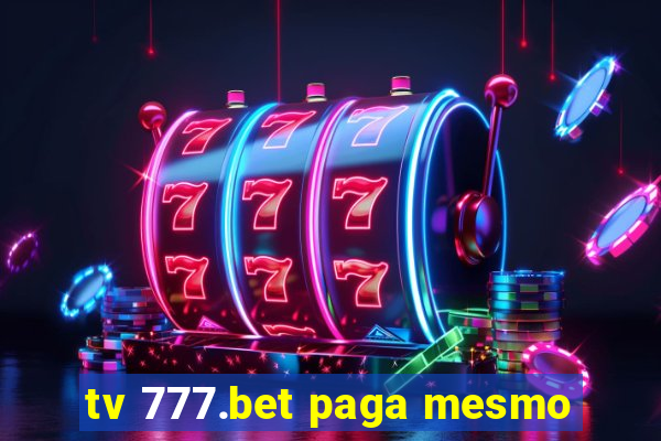 tv 777.bet paga mesmo