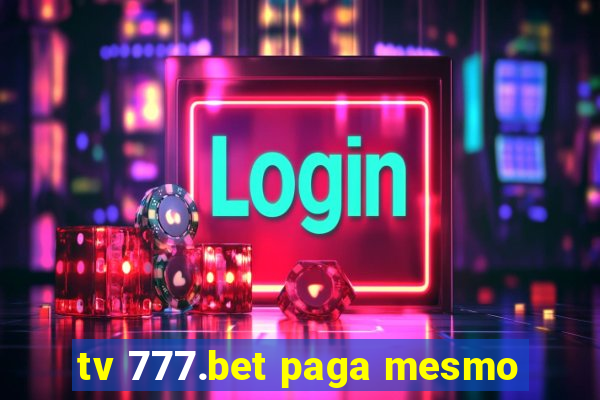 tv 777.bet paga mesmo