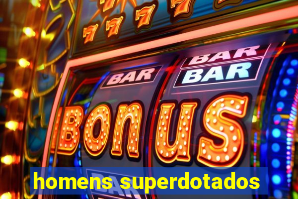 homens superdotados