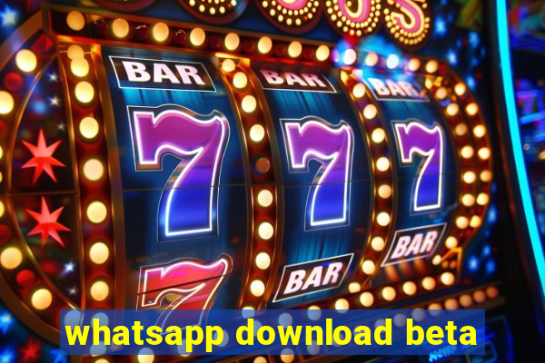 whatsapp download beta