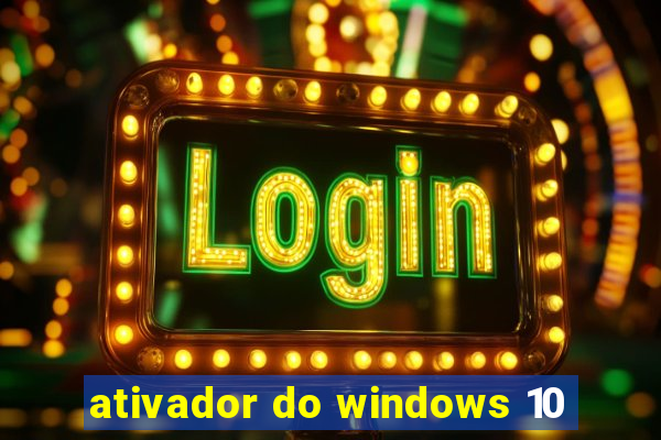 ativador do windows 10