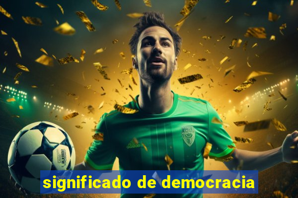 significado de democracia