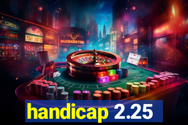 handicap 2.25