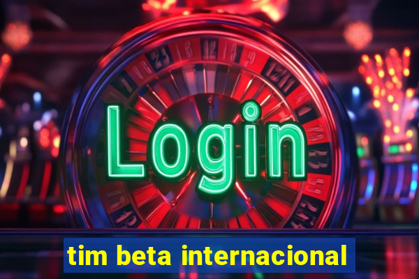 tim beta internacional