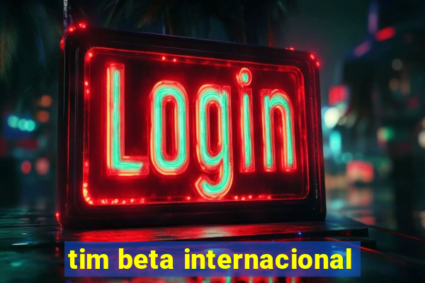 tim beta internacional