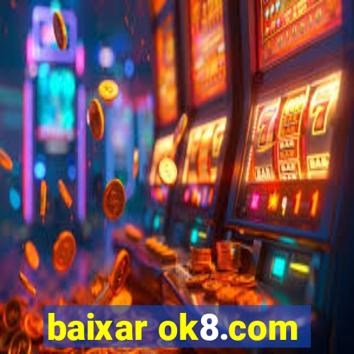 baixar ok8.com