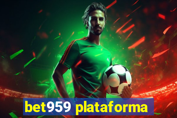 bet959 plataforma