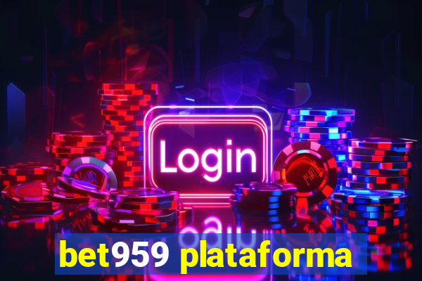 bet959 plataforma