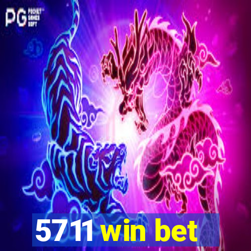 5711 win bet