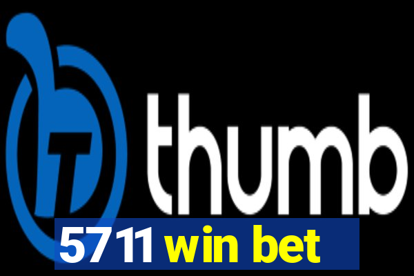 5711 win bet