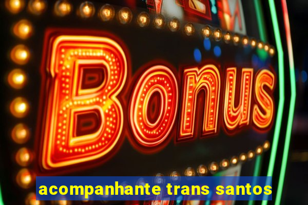 acompanhante trans santos