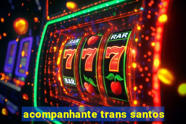 acompanhante trans santos