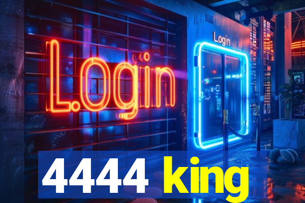 4444 king