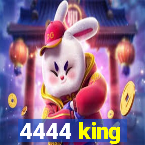 4444 king