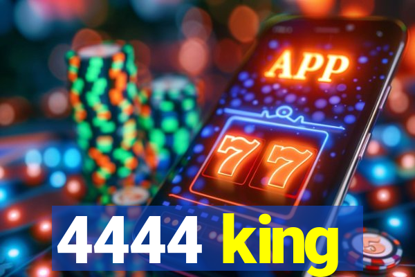 4444 king