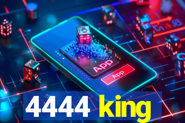 4444 king