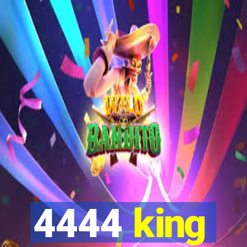 4444 king