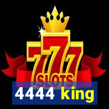 4444 king