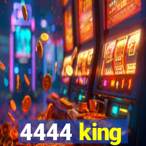 4444 king