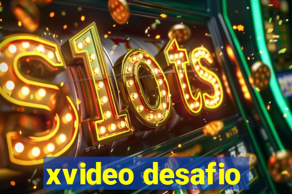 xvideo desafio