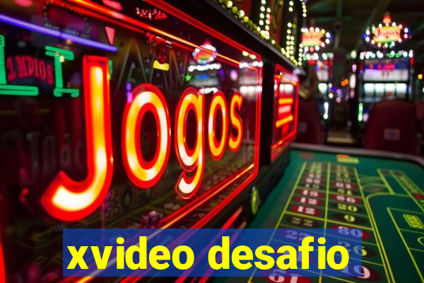 xvideo desafio