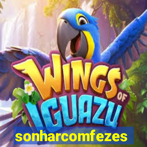 sonharcomfezes