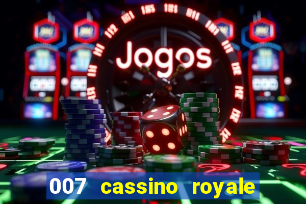 007 cassino royale filme completo em portugues