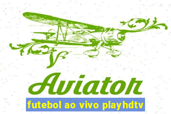 futebol ao vivo playhdtv