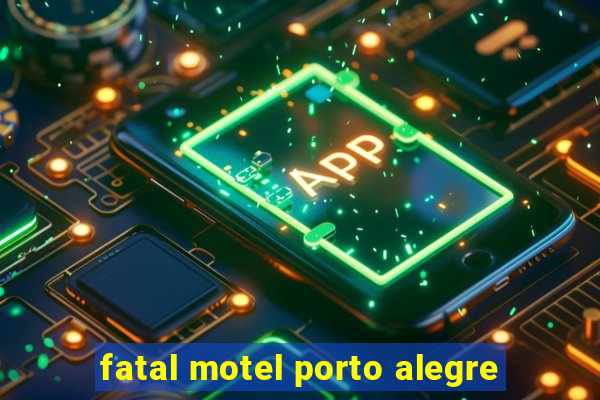 fatal motel porto alegre