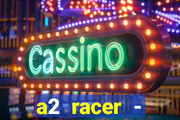 a2 racer - riscando o asfalto filme completo dublado download