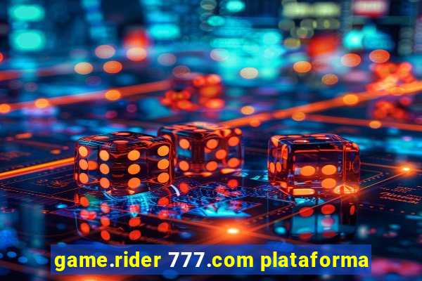 game.rider 777.com plataforma