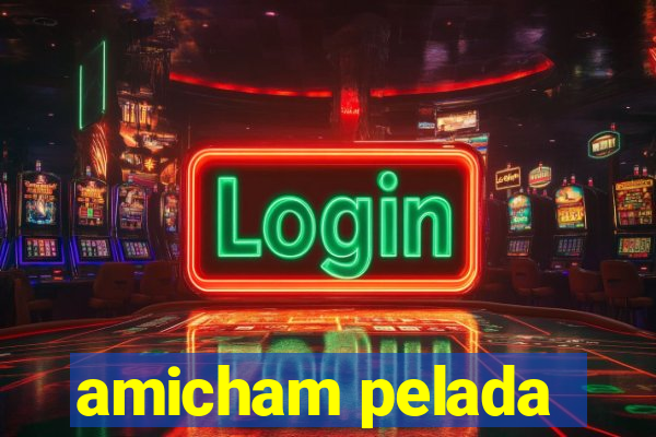 amicham pelada