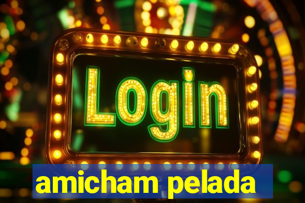 amicham pelada