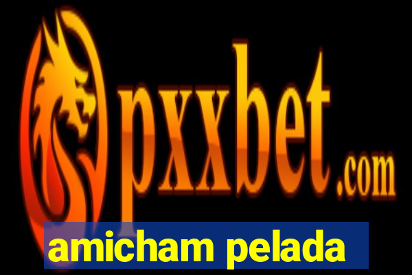 amicham pelada