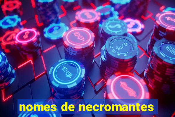 nomes de necromantes