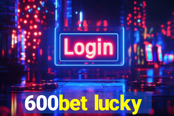 600bet lucky