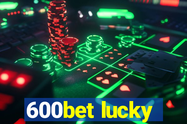 600bet lucky