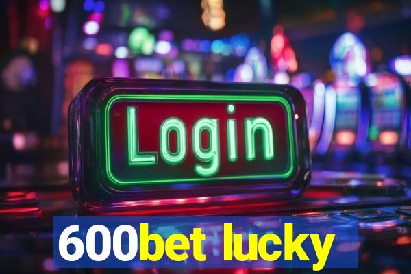 600bet lucky