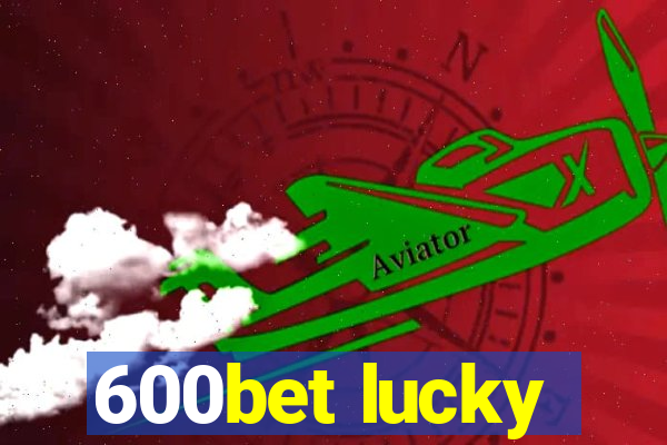 600bet lucky